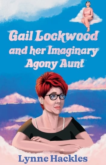 Gail Lockwood and her Imaginary Agony Aunt Lynne Hackles