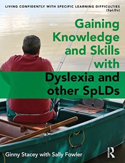 Gaining Knowledge and Skills with Dyslexia and other SpLDs Stacey Ginny, Sally Fowler