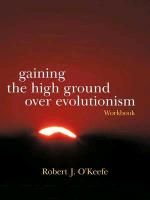 Gaining the High Ground Over Evolutionism-Workbook O'keefe Robert J.