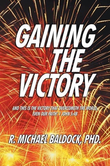 Gaining the Victory Baldock PhD. R. Michael