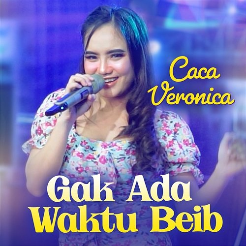 Gak Ada Waktu Beib Caca Veronica