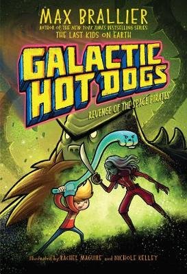 Galactic Hot Dogs 3: Revenge of the Space Pirates Brallier Max
