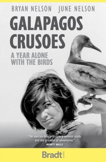 Galapagos Crusoes. A year alone with the birds Bryan Nelson, June Nelson