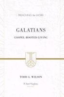 Galatians: Gospel-Rooted Living Wilson Todd, Wilson Todd A.