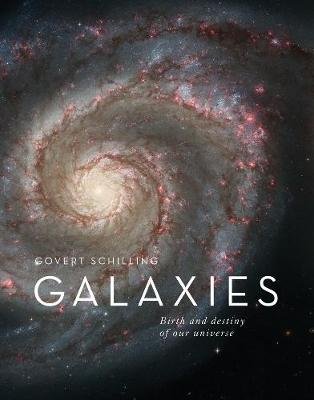Galaxies: The Origins and Destiny of Our Universe Schilling Govert