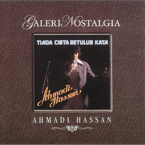 Galeri Nostalgia Tiada Cinta Setulus Kata Ahmadi Hassan Ahmadi Hassan