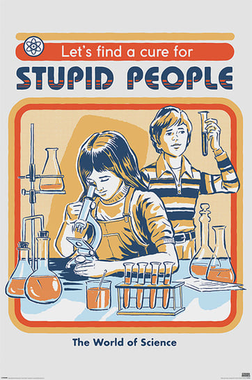 Galeria Plakatu, Plakat, Steven Rhodes Lets Find A Cure For Stupid People, 61x91,5 cm Galeria Plakatu