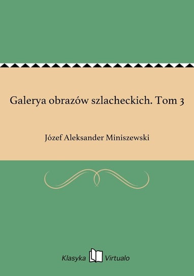 Galerya obrazów szlacheckich. Tom 3 - ebook epub Miniszewski Józef Aleksander