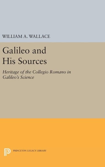 Galileo and His Sources Wallace William A.