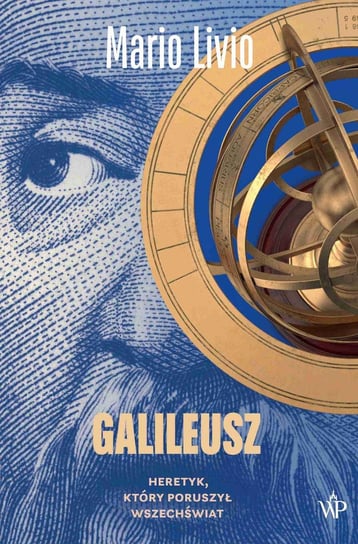 Galileusz. Heretyk, który poruszył wszechświat Livio Mario