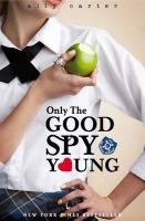 Gallagher Girls 04: Only the Good Spy Young Carter Ally