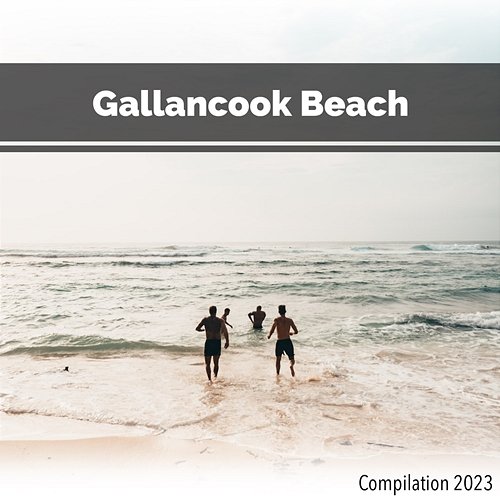 Gallancook Beach Compilation 2023 John Toso, Mauro Rawn, Benny Montaquila Dj