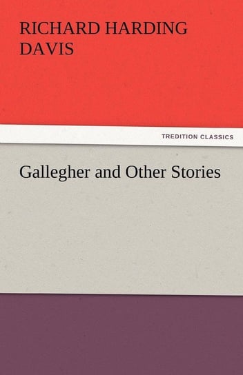 Gallegher and Other Stories Davis Richard Harding
