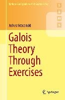 Galois Theory Through Exercises Brzezinski Juliusz