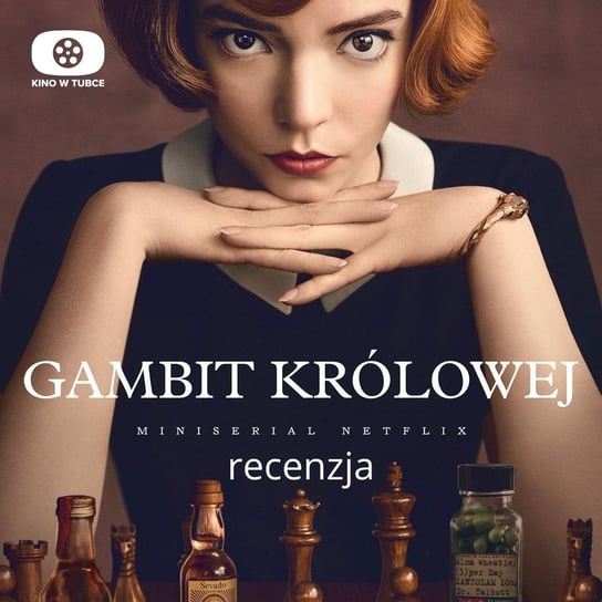 GAMBIT KRÓLOWEJ - recenzja Kino w tubce - Recenzje seriali - podcast Marciniak Marcin, Libera Michał