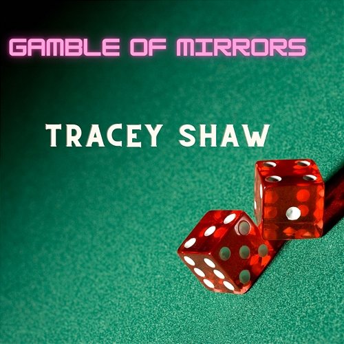 Gamble Of Mirrors Tracey Shaw