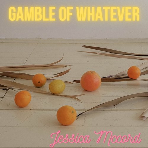 Gamble Of Whatever Jessica Mccord