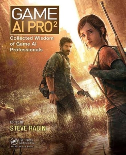 Game AI Pro 2: Collected Wisdom of Game AI Professionals Opracowanie zbiorowe