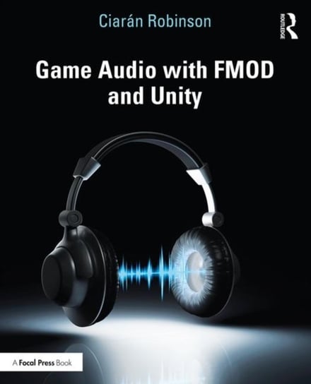 Game Audio with FMOD and Unity Ciaran Robinson