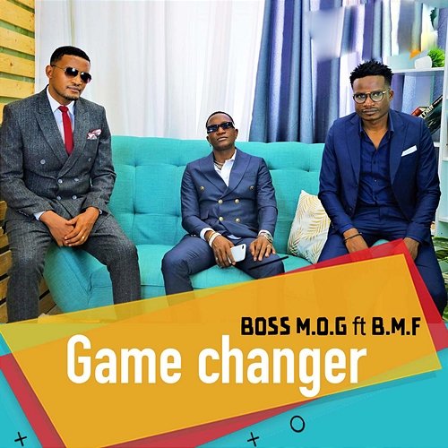 Game Changer Boss M.O.G feat. B.M.F