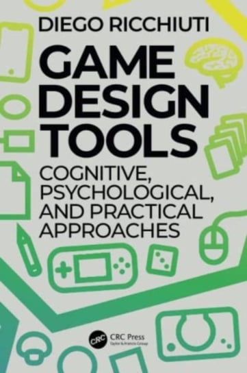 Game Design Tools: Cognitive, Psychological, and Practical Approaches Diego Ricchiuti