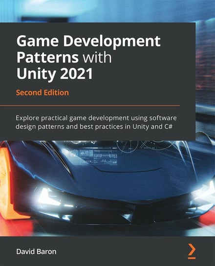 Game Development Patterns with Unity 2021 David Baron