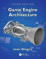 Game Engine Architecture, Third Edition Gregory Jason
