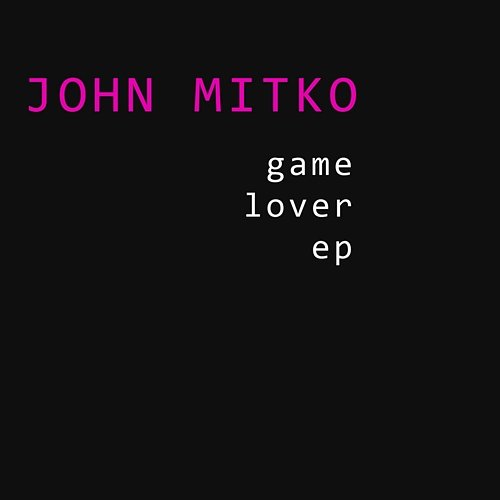 Game Lover EP John Mitko