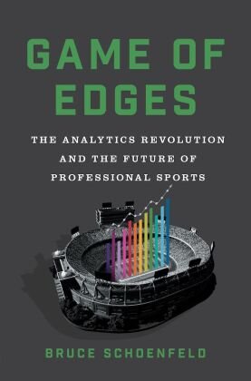 Game of Edges - The Analytics Revolution and the Future of Professional Sports Norton