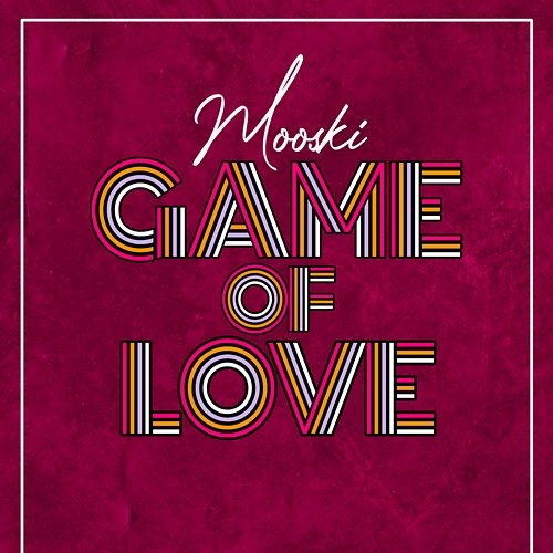 Game Of Love Mooski