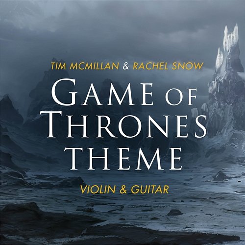 Game of Thrones Theme Tim McMillan & Rachel Snow