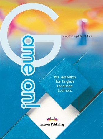 Game On! 150 Activities for English Language Learners Oakley John, Harvey Andy