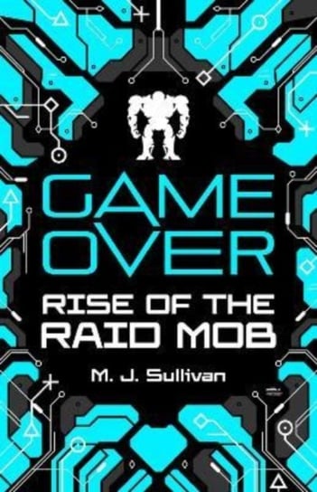 Game Over. Rise of the Raid Mob M. J. Sullivan