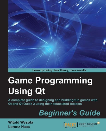 Game Programming Using Qt: Beginner's Guide Lorenz Haas, Witold Wysota