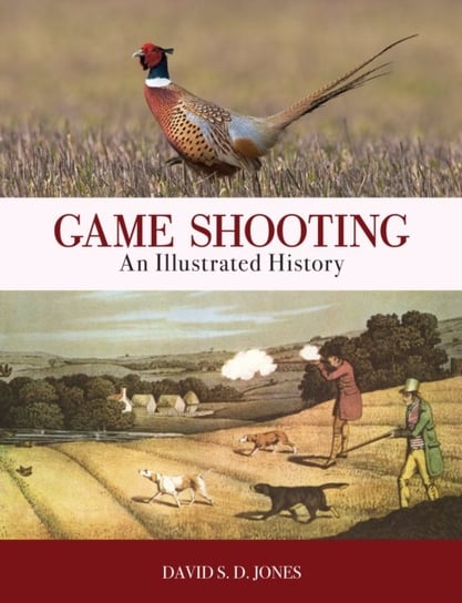 Game Shooting: An Illustrated History David S. D. Jones