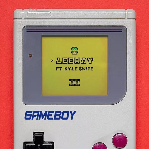 Gameboy LEEWAY feat. Kyle $wipe