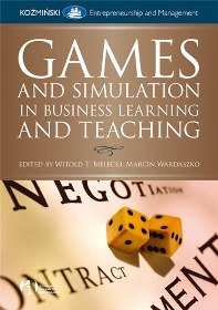 Games and Simulation in Business Learning and Teaching Opracowanie zbiorowe