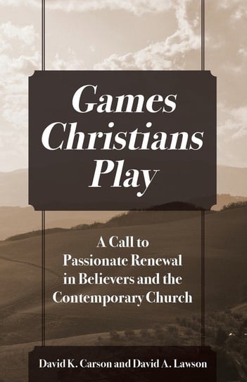 Games Christians Play Carson David K