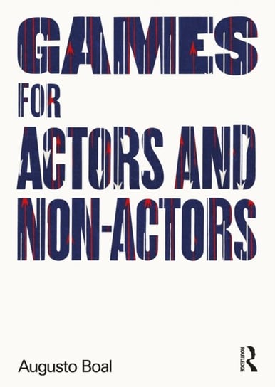 Games for Actors and Non-Actors Boal Augusto