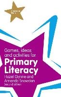 Games, Ideas and Activities for Primary Literacy Glynne Hazel, Snowden Amanda