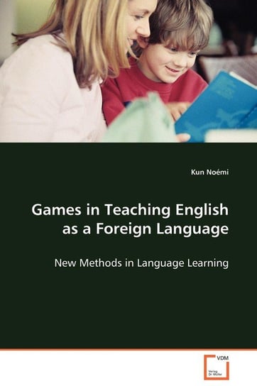 Games in Teaching English as a Foreign Language Kun Noémi