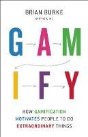 Gamify: How Gamification Motivates People to Do Extraordinary Things Burke Biran