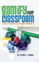 Gamify Your Classroom Farber Matthew
