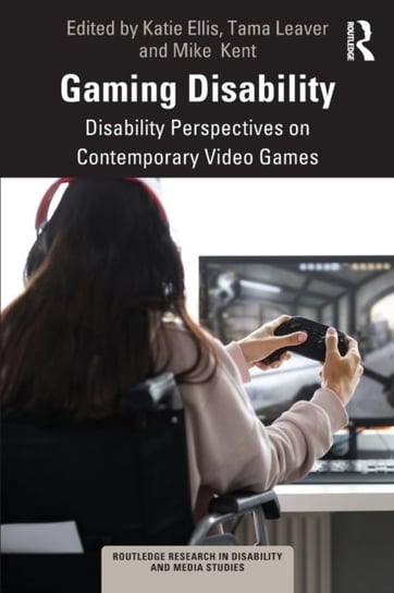 Gaming Disability: Disability Perspectives on Contemporary Video Games Opracowanie zbiorowe