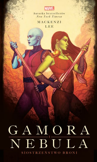 Gamora i Nebula. Siostrzeństwo broni. Marvel Lee Mackenzi