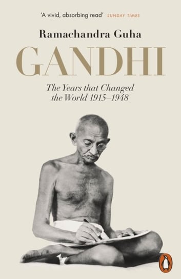 Gandhi 1914-1948. The Years That Changed the World Guha Ramachandra