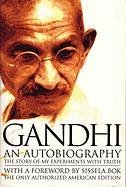 Gandhi an Autobiography: The Story of My Experiments with Truth Gandhi Mohandas K.