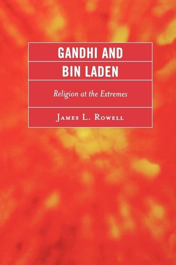 Gandhi and Bin Laden Rowell James L.