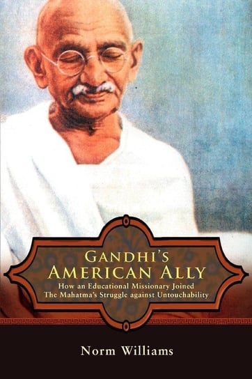 Gandhi's American Ally Williams Norm