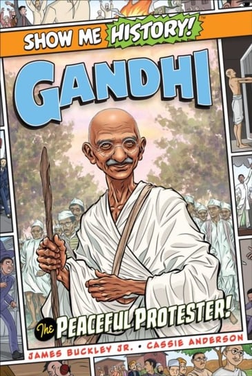 Gandhi. The Peaceful Protester! Buckley James